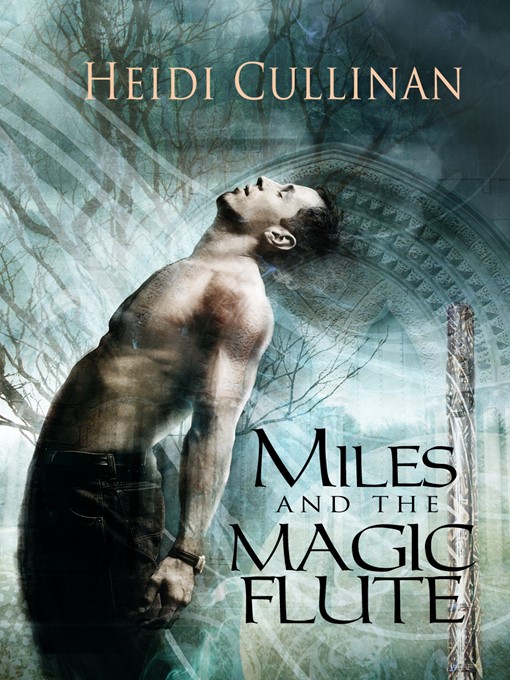 Title details for Miles and the Magic Flute by Heidi Cullinan - Available